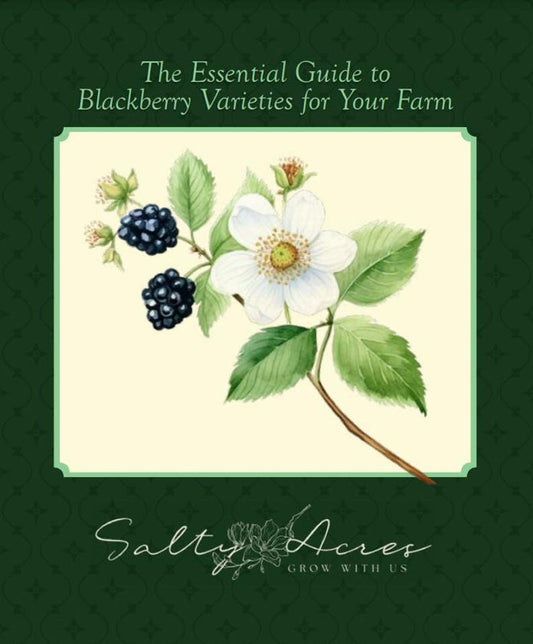 Blackberry Farming Guide Ebook - Salty Acres - Essential Tips & Varieties for Beginners - Downloadable PDF